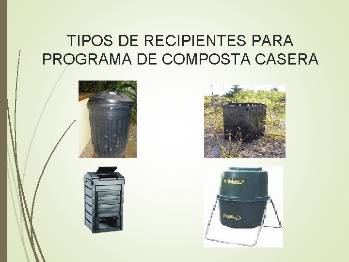 TIPOS DE RECIPIENTES PARA PROGRAMA DE COMPOSTA CASERA 