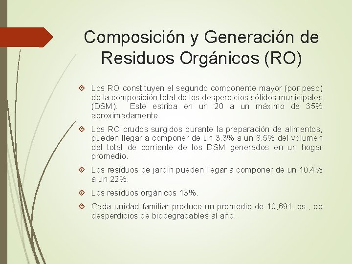 Composición y Generación de Residuos Orgánicos (RO) Los RO constituyen el segundo componente mayor