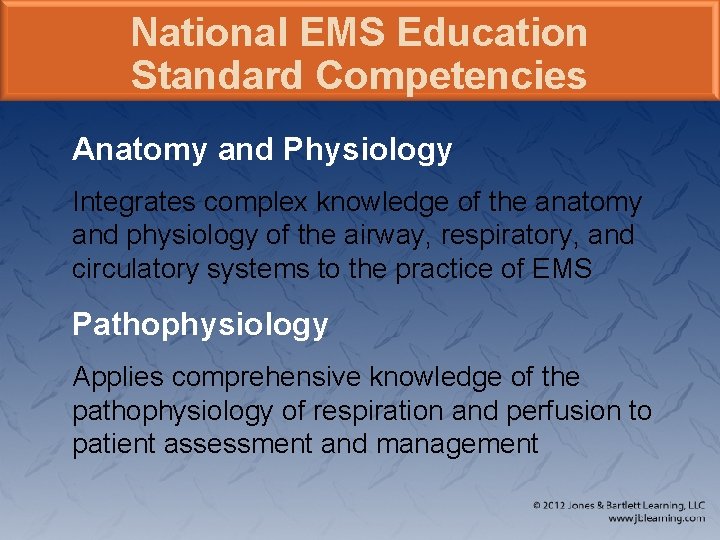 National EMS Education Standard Competencies Anatomy and Physiology Integrates complex knowledge of the anatomy