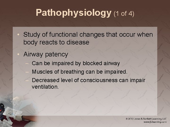 Pathophysiology (1 of 4) • Study of functional changes that occur when body reacts