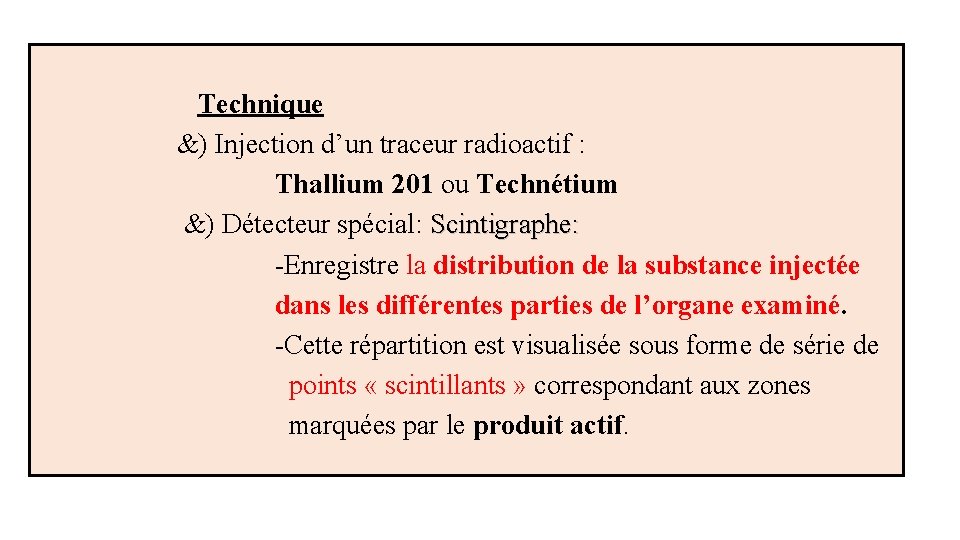  Technique &) Injection d’un traceur radioactif : Thallium 201 ou Technétium &) Détecteur