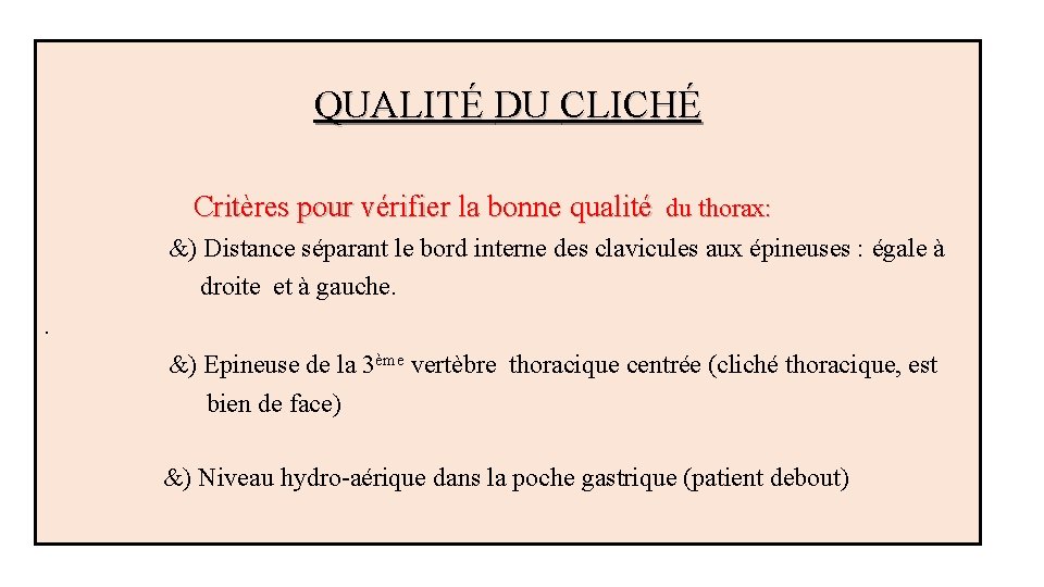QUALITÉ DU CLICHÉ Critères pour vérifier la bonne qualité du thorax: &) Distance séparant
