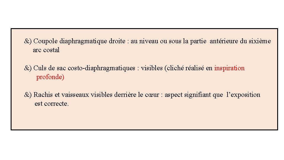  &) Coupole diaphragmatique droite : au niveau ou sous la partie antérieure du