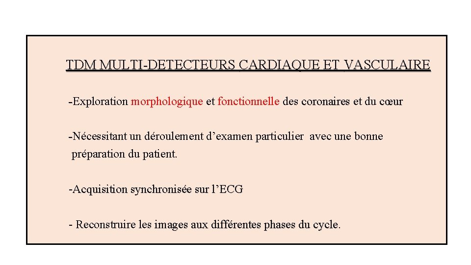  TDM MULTI-DETECTEURS CARDIAQUE ET VASCULAIRE -Exploration morphologique et fonctionnelle des coronaires et du