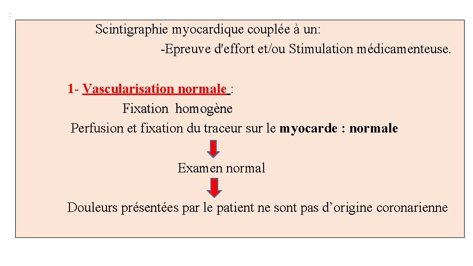 : Scintigraphie myocardique couplée à un: -Epreuve d'effort et/ou Stimulation médicamenteuse. 1 - Vascularisation
