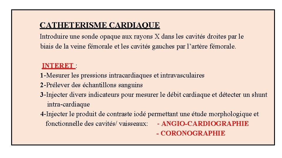  CATHETERISME CARDIAQUE Introduire une sonde opaque aux rayons X dans les cavités droites