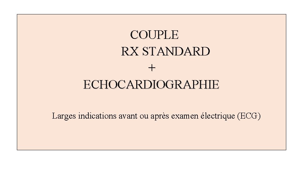  COUPLE RX STANDARD + ECHOCARDIOGRAPHIE Larges indications avant ou après examen électrique (ECG)