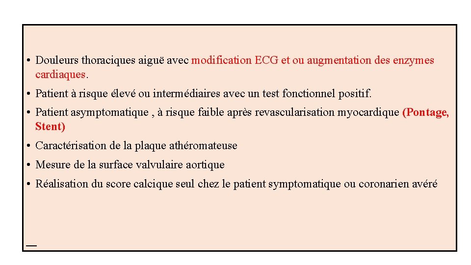  • Douleurs thoraciques aiguë avec modification ECG et ou augmentation des enzymes cardiaques.