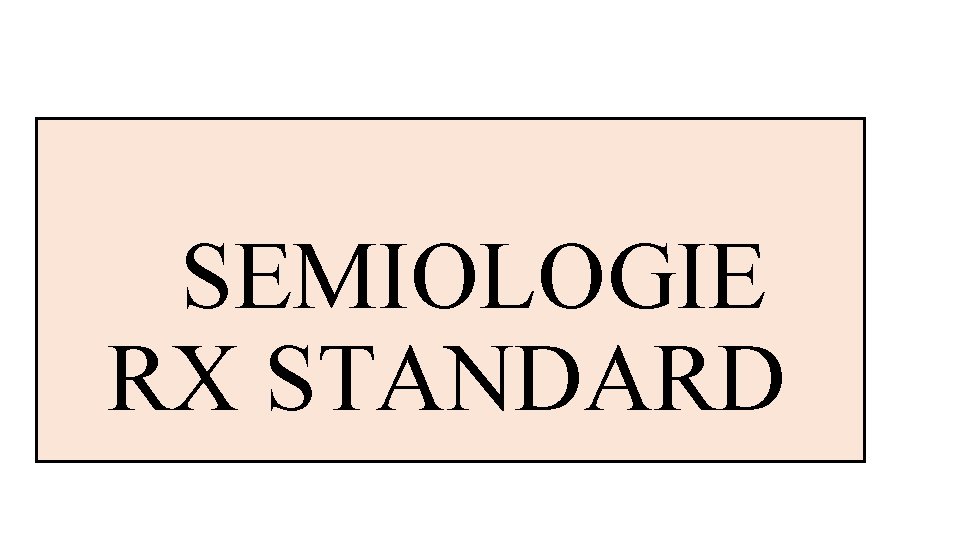SEMIOLOGIE RX STANDARD 