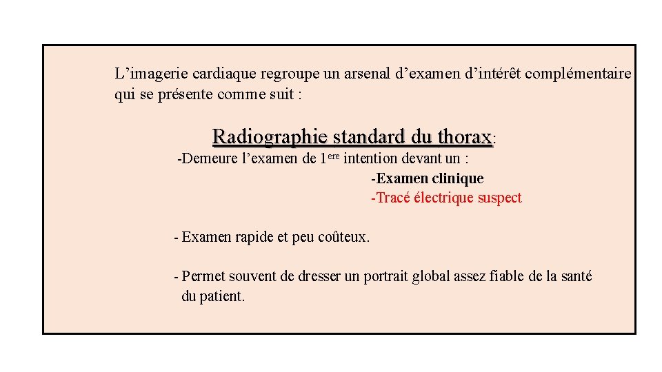  L’imagerie cardiaque regroupe un arsenal d’examen d’intérêt complémentaire qui se présente comme suit