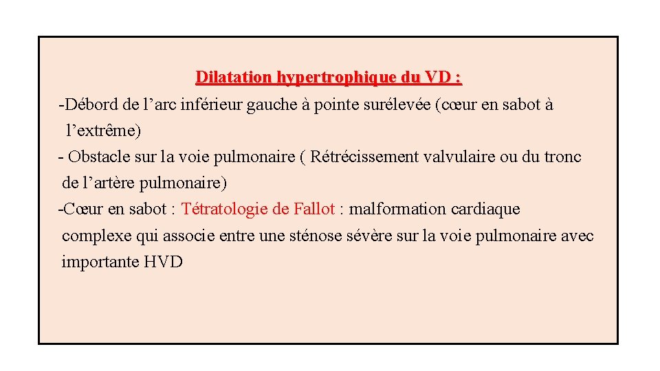  Dilatation hypertrophique du VD : -Débord de l’arc inférieur gauche à pointe surélevée