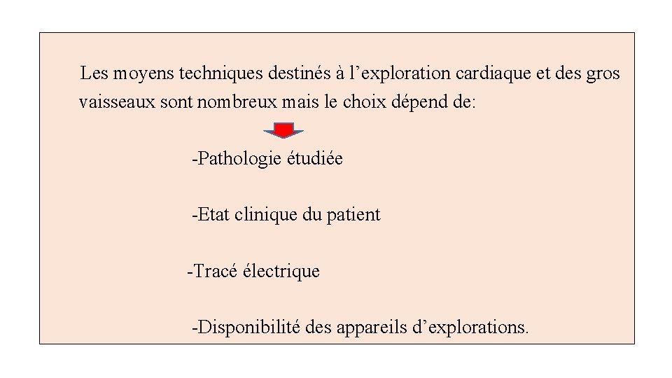  Les moyens techniques destinés à l’exploration cardiaque et des gros vaisseaux sont nombreux