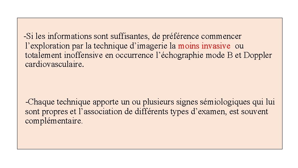  -Si les informations sont suffisantes, de préférence commencer l’exploration par la technique d’imagerie