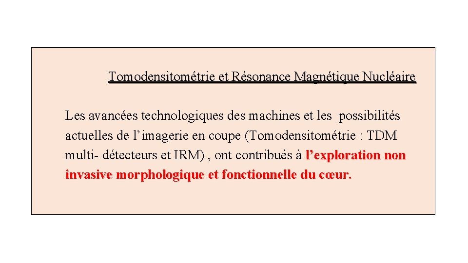  Tomodensitométrie et Résonance Magnétique Nucléaire Les avancées technologiques des machines et les possibilités