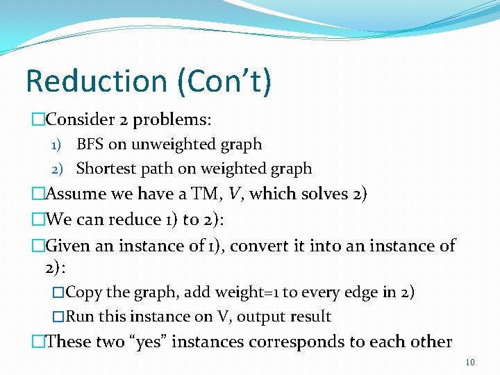 Reduction (Con’t) �Consider 2 problems: 1) BFS on unweighted graph 2) Shortest path on