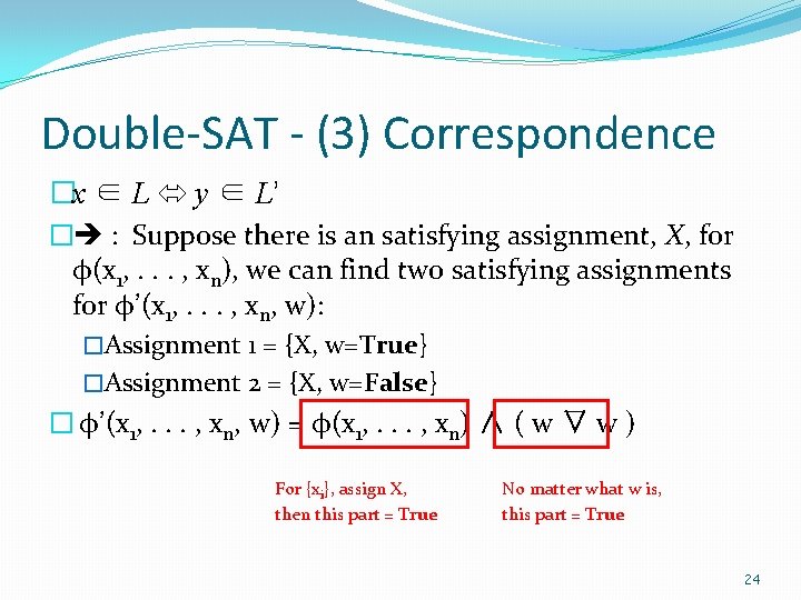 Double-SAT - (3) Correspondence �x ∈ L y ∈ L’ � : Suppose there