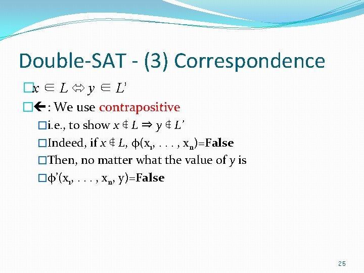 Double-SAT - (3) Correspondence �x ∈ L y ∈ L’ � : We use