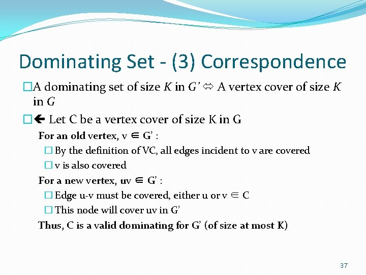 Dominating Set - (3) Correspondence �A dominating set of size K in G’ A