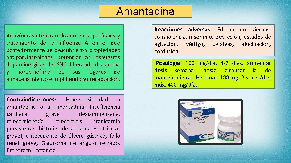 Amantadina Antivírico sintético utilizado en la profilaxis y tratamiento de la influenza A en