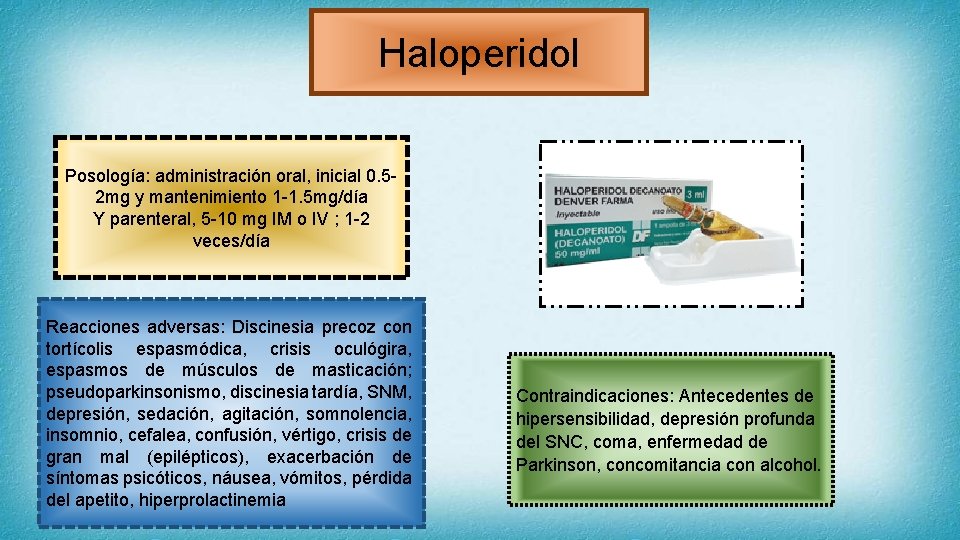 Haloperidol Posología: administración oral, inicial 0. 52 mg y mantenimiento 1 -1. 5 mg/día