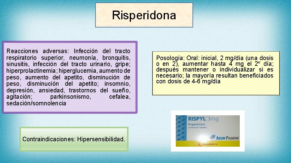 Risperidona Reacciones adversas: Infección del tracto respiratorio superior, neumonía, bronquitis, sinusitis, infección del tracto