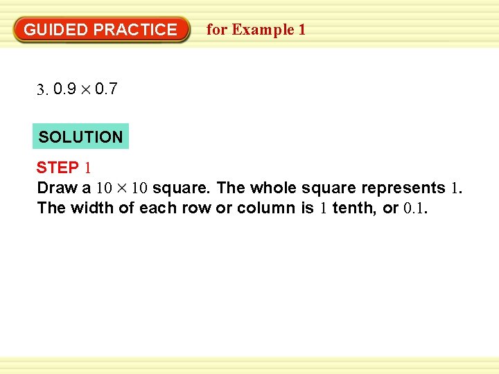 GUIDED PRACTICE 3. 0. 9 for Example 1 0. 7 SOLUTION STEP 1 Draw