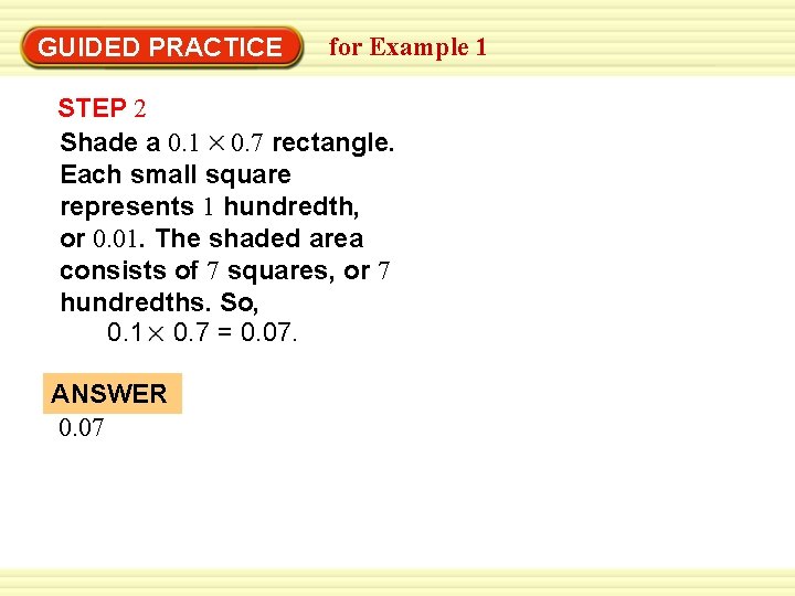 GUIDED PRACTICE for Example 1 STEP 2 Shade a 0. 1 0. 7 rectangle.