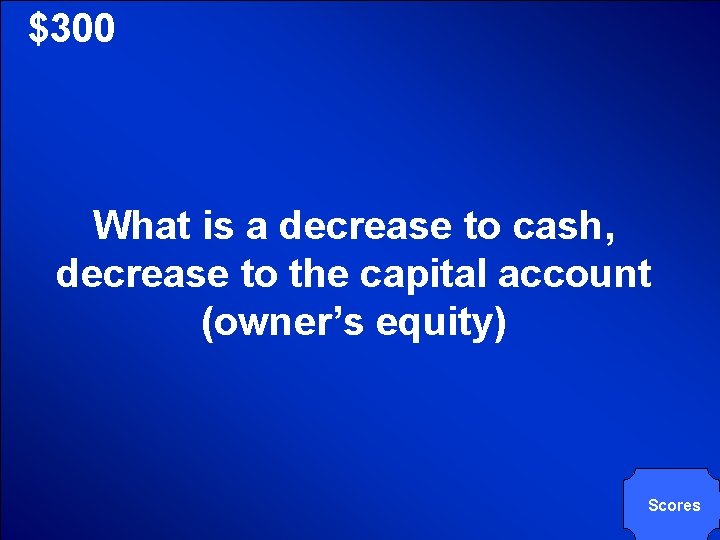 © Mark E. Damon - All Rights Reserved $300 What is a decrease to