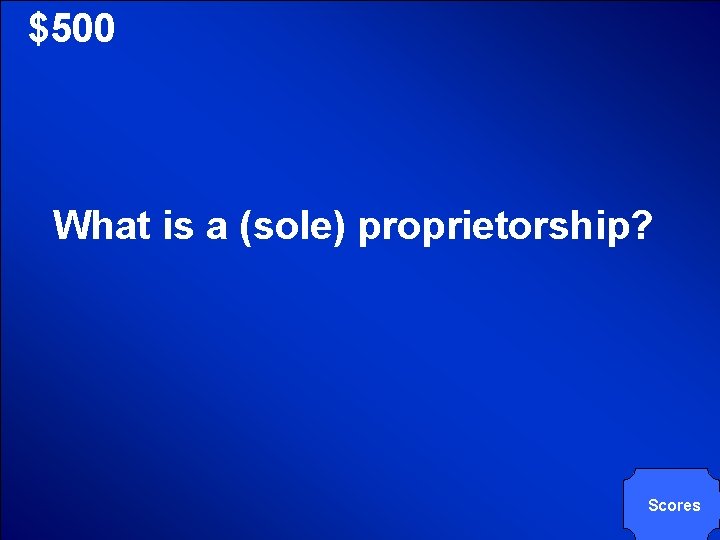 © Mark E. Damon - All Rights Reserved $500 What is a (sole) proprietorship?