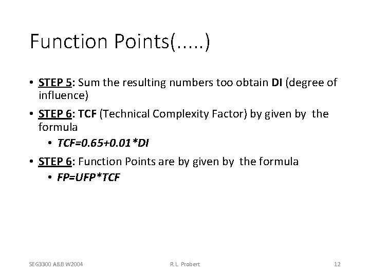 Function Points(. . . ) • STEP 5: Sum the resulting numbers too obtain