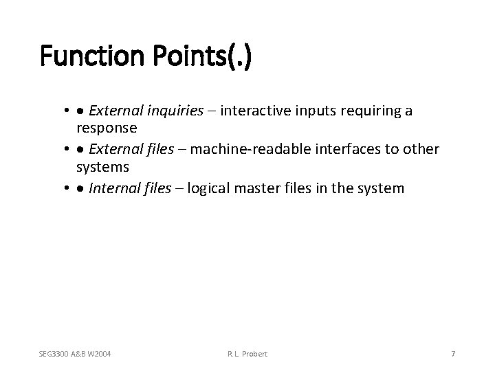 Function Points(. ) • · External inquiries – interactive inputs requiring a response •