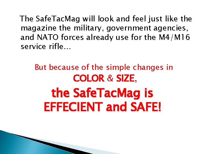 The Safe. Tac. Mag will look and feel just like the magazine the military,
