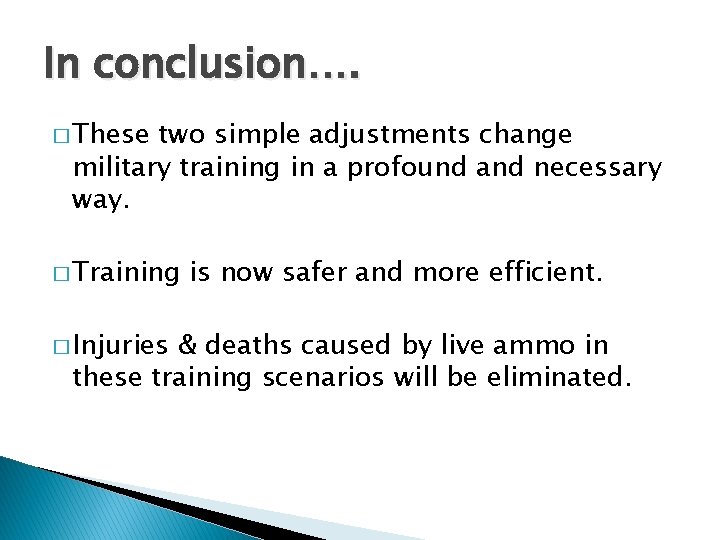 In conclusion…. � These two simple adjustments change military training in a profound and