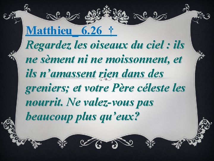 Matthieu_ 6. 26 † Regardez les oiseaux du ciel : ils ne sèment ni
