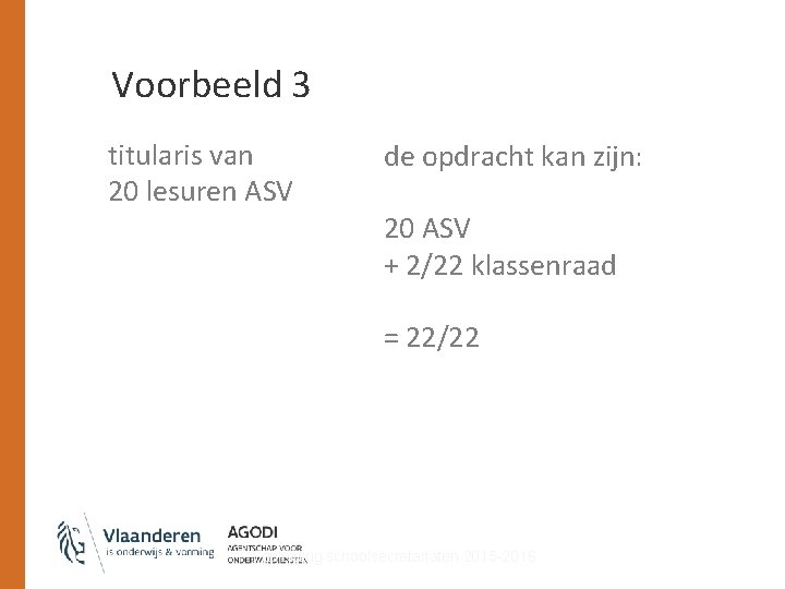 Voorbeeld 3 titularis van 20 lesuren ASV de opdracht kan zijn: 20 ASV +