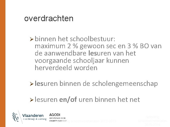 overdrachten Ø binnen het schoolbestuur: maximum 2 % gewoon sec en 3 % BO