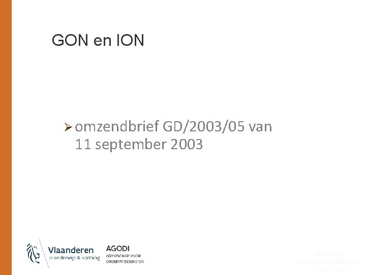 GON en ION Ø omzendbrief GD/2003/05 van 11 september 2003 opleiding schoolsecretariaten 2015 -2016