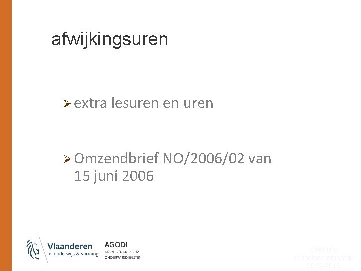 afwijkingsuren Ø extra lesuren en uren Ø Omzendbrief NO/2006/02 van 15 juni 2006 opleiding