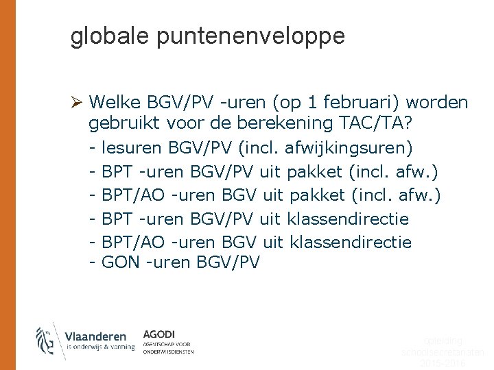 globale puntenenveloppe Ø Welke BGV/PV -uren (op 1 februari) worden gebruikt voor de berekening