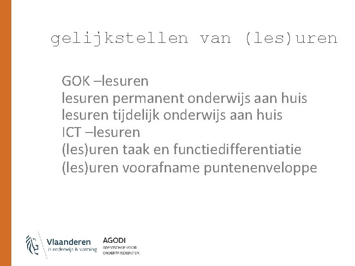 gelijkstellen van (les)uren GOK –lesuren permanent onderwijs aan huis lesuren tijdelijk onderwijs aan huis