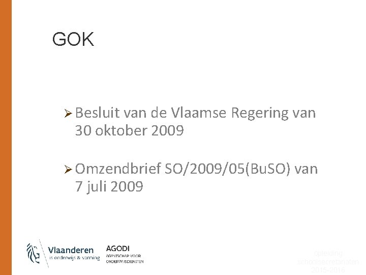 GOK Ø Besluit van de Vlaamse Regering van 30 oktober 2009 Ø Omzendbrief SO/2009/05(Bu.
