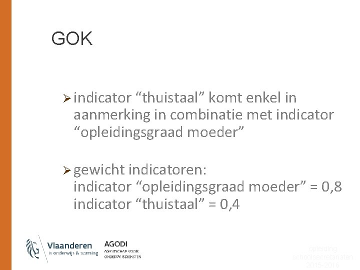 GOK Ø indicator “thuistaal” komt enkel in aanmerking in combinatie met indicator “opleidingsgraad moeder”