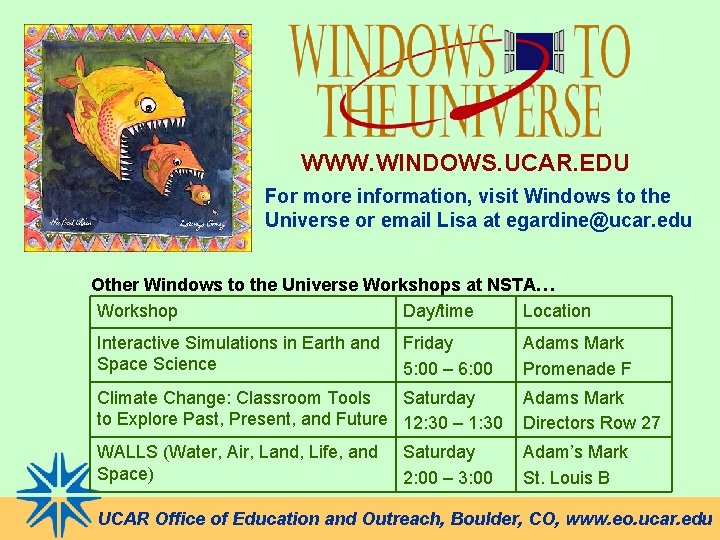 WWW. WINDOWS. UCAR. EDU For more information, visit Windows to the Universe or email
