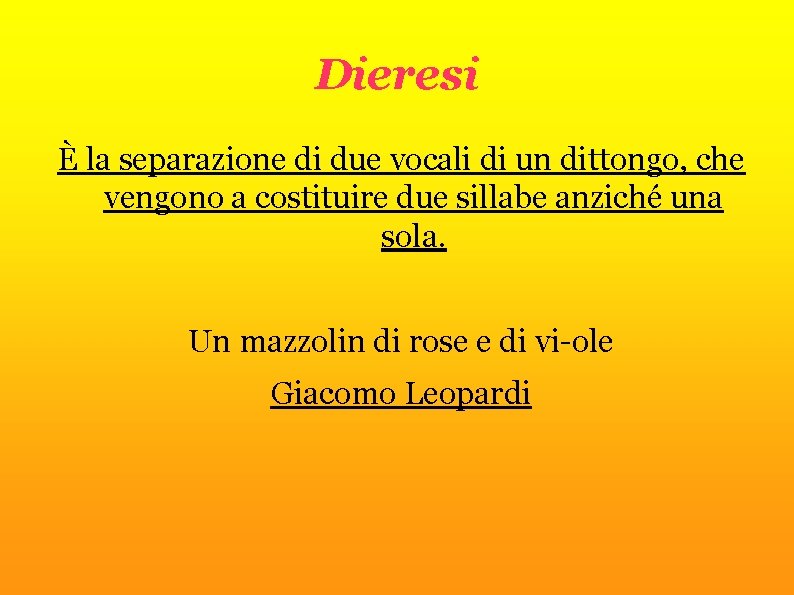 Dieresi È la separazione di due vocali di un dittongo, che vengono a costituire