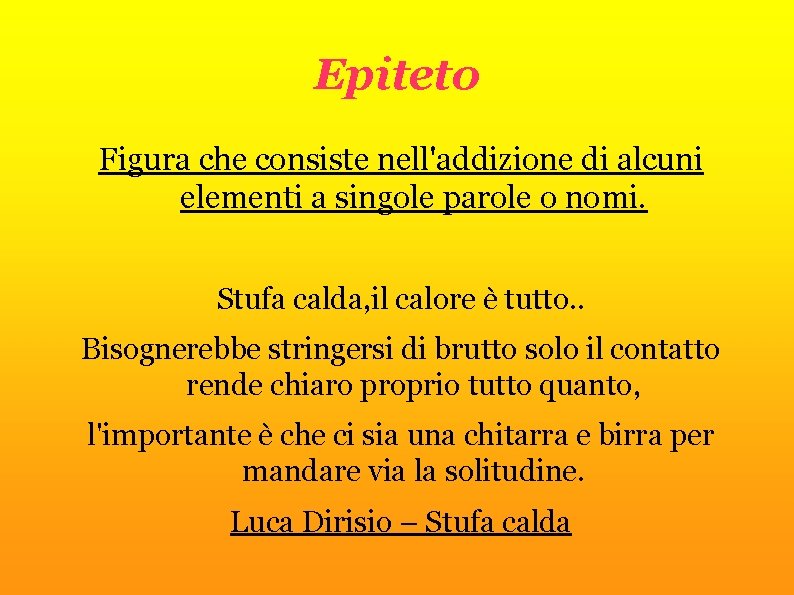 Epiteto Figura che consiste nell'addizione di alcuni elementi a singole parole o nomi. Stufa