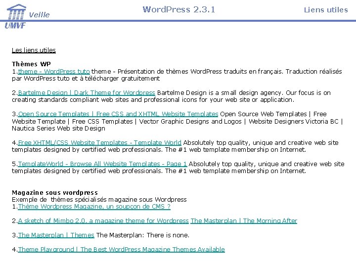 Veille Word. Press 2. 3. 1 Liens utiles Les liens utiles Thèmes WP 1.