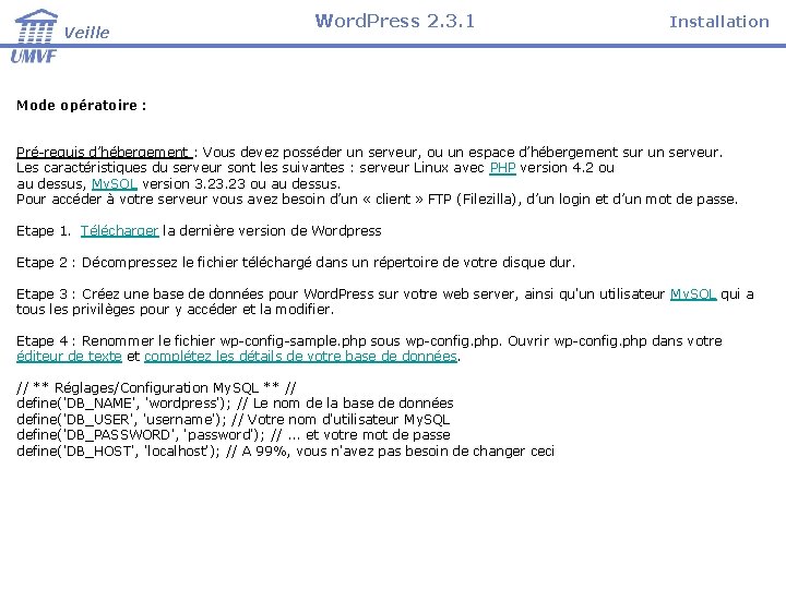 Veille Word. Press 2. 3. 1 Installation Mode opératoire : Pré-requis d’hébergement : Vous