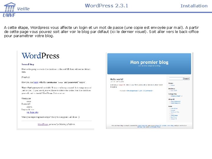 Veille Word. Press 2. 3. 1 Installation A cette étape, Wordpress vous affecte un