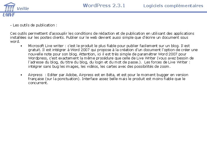 Veille Word. Press 2. 3. 1 Logiciels complémentaires - Les outils de publication :