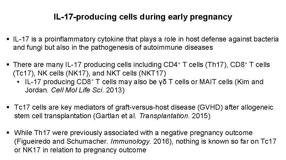 IL-17 -producing cells during early pregnancy § IL-17 is a proinflammatory cytokine that plays